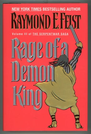 #149159) RAGE OF A DEMON KING: VOLUME III OF THE SERPENTWAR SAGA. Raymond E. Feist