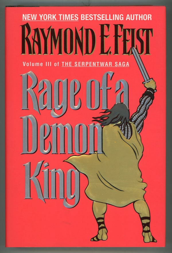 (#149159) RAGE OF A DEMON KING: VOLUME III OF THE SERPENTWAR SAGA. Raymond E. Feist.