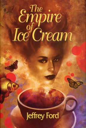 #149171) THE EMPIRE OF ICE CREAM. With an Introduction by Jonathan Carroll. Jeffrey Ford