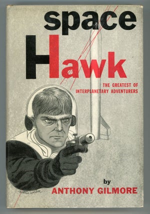 #149199) SPACE HAWK: THE GREATEST OF INTERPLANETARY ADVENTURERS. Harry Bates, Desmond W. Hall