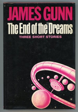 #149206) THE END OF THE DREAMS: THREE SHORT NOVELS ABOUT SPACE, HAPPINESS, AND IMMORTALITY. James...