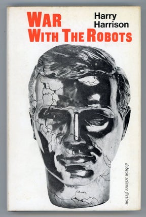 #149244) WAR WITH THE ROBOTS: SCIENCE-FICTION STORIES. Harry Harrison
