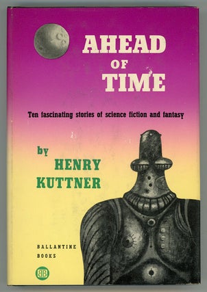 #150079) AHEAD OF TIME. Henry Kuttner