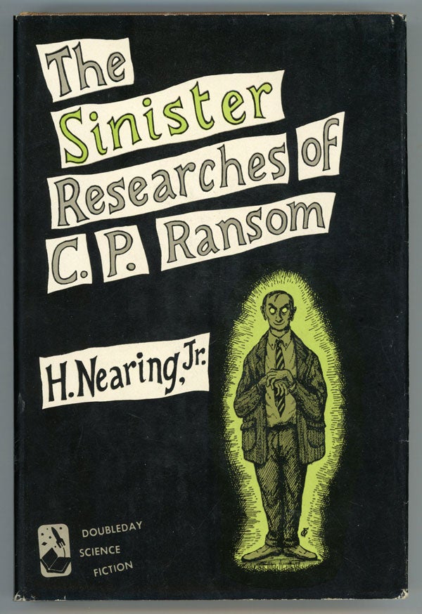 (#150160) THE SINISTER RESEARCHES OF C. P. RANSOM. Nearing, Jr.