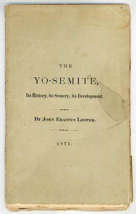 #151147) The Yo-Semite; its history, its scenery, its development. By John Erastus Lester. JOHN...