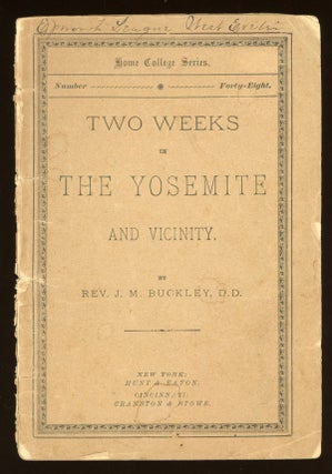 #151152) Two weeks in the Yosemite and vicinity. By Rev. J. M. Buckley, D. D. [cover title]....