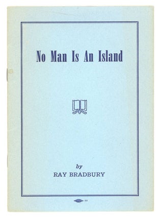 #151281) NO MAN IS AN ISLAND. Ray Bradbury