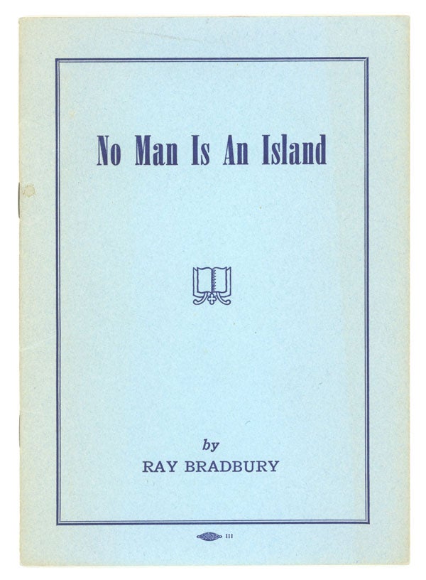 (#151281) NO MAN IS AN ISLAND. Ray Bradbury.