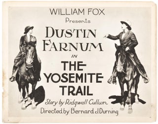 #151604) William Fox presents Dustin Farnum in The Yosemite Trail story by Ridgwell Cullum...