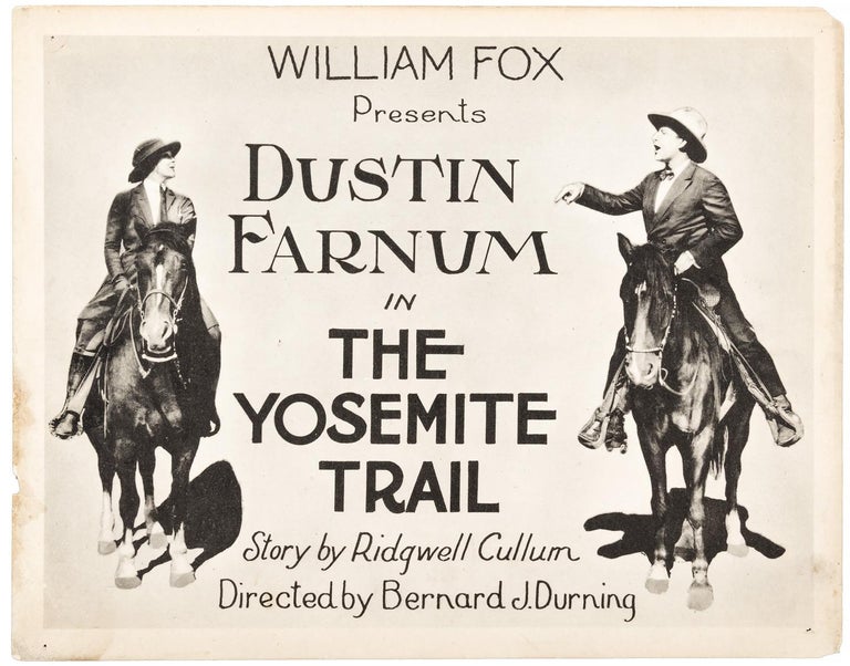 (#151604) William Fox presents Dustin Farnum in The Yosemite Trail story by Ridgwell Cullum directed by Bernard J. Durning [lobby card]. FOX FILM CORPORATION.