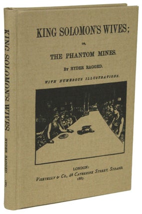 #151979) KING SOLOMON'S WIVES; OR, THE PHANTOM MINES. By Hyder Ragged [pseudonym]. Henry Chartres...