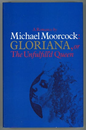 #152188) GLORIANA, OR THE UNFULFILL'D QUEEN. Michael Moorcock