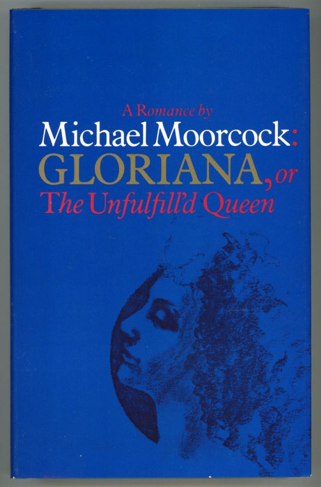 (#152188) GLORIANA, OR THE UNFULFILL'D QUEEN. Michael Moorcock.