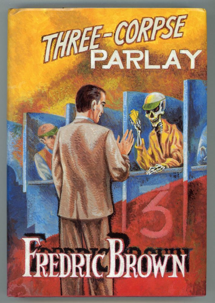 (#152196) THREE-CORPSE PARLAY: FREDRIC BROWN IN THE DETECTIVE PULPS VOLUME 13. Fredric Brown.
