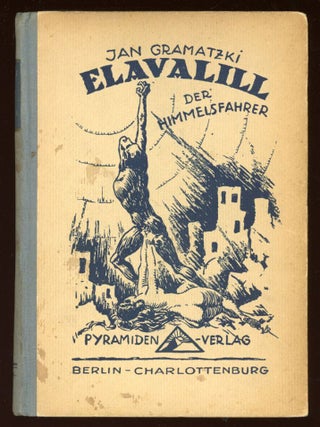 #152278) ELAVALILL. DER HIMMELSFAHRER. EIN ROMAN. Jan Gramatzki, probably Hugh Ivan Gramatzki