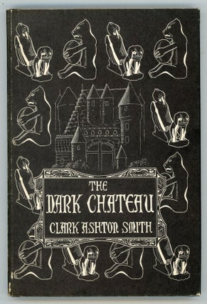 #152376) THE DARK CHATEAU AND OTHER POEMS. Clark Ashton Smith