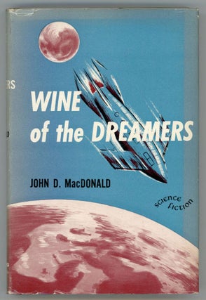 #152400) WINE OF THE DREAMERS. John D. MacDonald