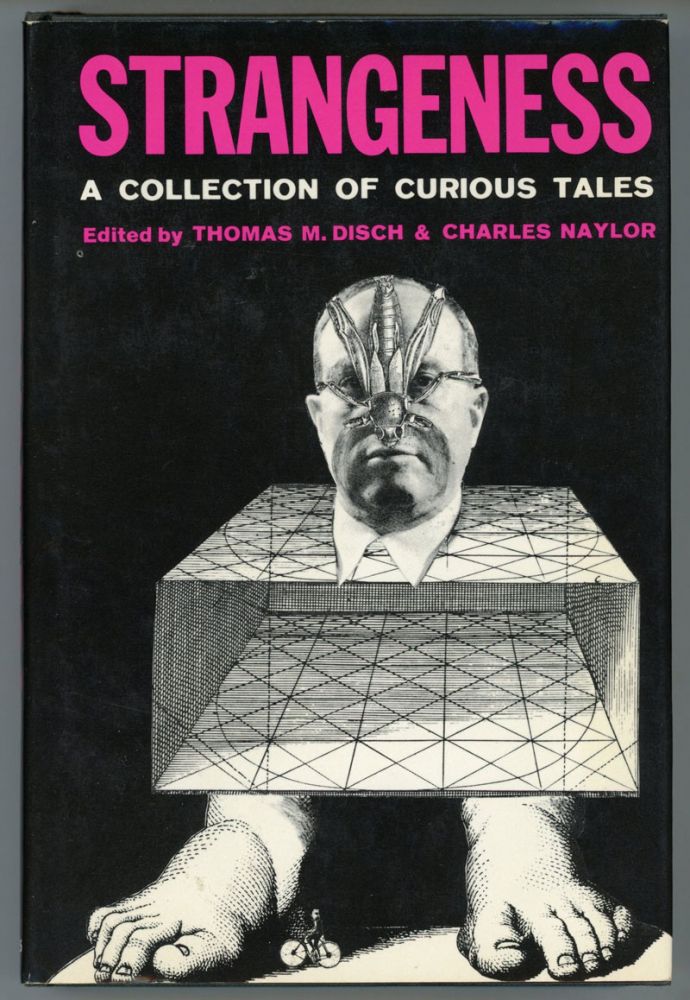 (#152830) STRANGENESS: A COLLECTION OF CURIOUS TALES. Thomas M. Disch, Charles Naylor.