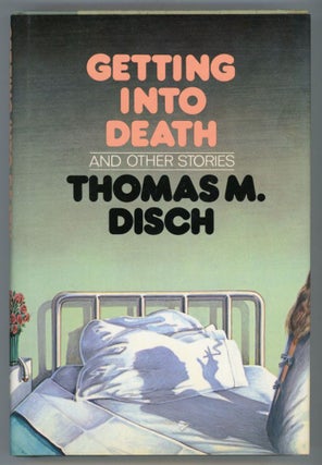 #152870) GETTING INTO DEATH AND OTHER STORIES. Thomas M. Disch