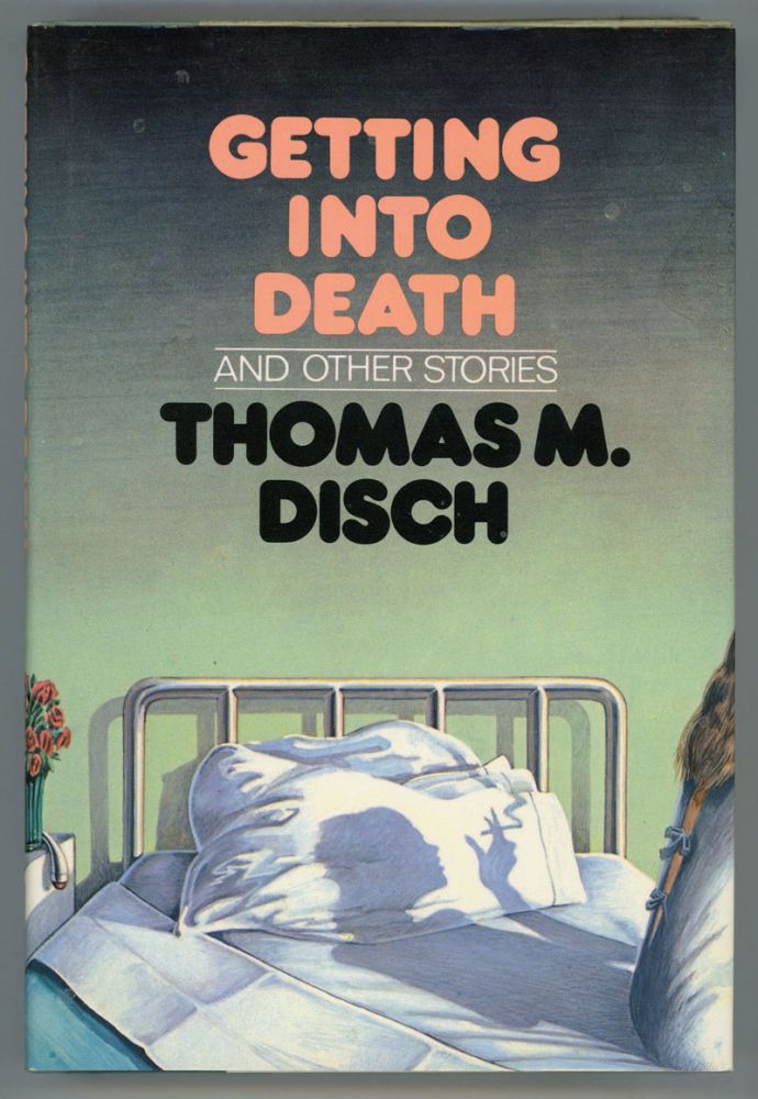 (#152871) GETTING INTO DEATH AND OTHER STORIES. Thomas M. Disch.