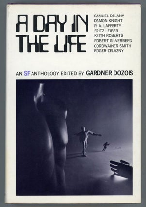 #152875) A DAY IN THE LIFE: A SCIENCE FICTION ANTHOLOGY. Gardner Dozois