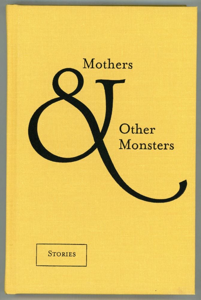 (#152888) MOTHERS & OTHER MONSTERS: STORIES & POEMS. Maureen F. McHugh.