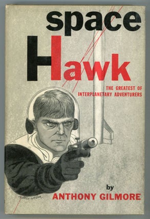 #152895) SPACE HAWK: THE GREATEST OF INTERPLANETARY ADVENTURERS. Harry Bates, Desmond W. Hall