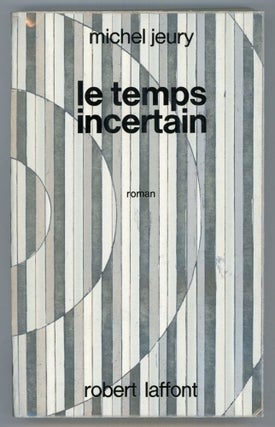 #152902) LE TEMPS INCERTAIN. ROMAN. Michel Jeury