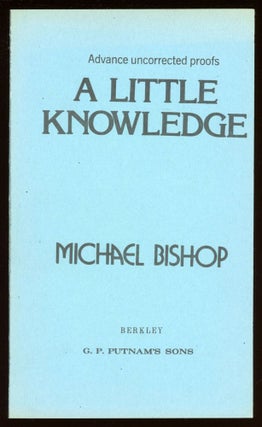#152919) A LITTLE KNOWLEDGE. Michael Bishop