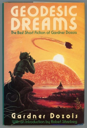 #152931) GEODESIC DREAMS: THE BEST SHORT FICTION OF GARDNER DOZOIS. Gardner Dozois