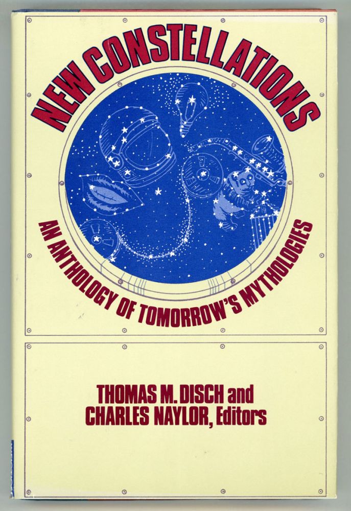 (#152946) NEW CONSTELLATIONS: AN ANTHOLOGY OF TOMORROW'S MYTHOLOGIES. Thomas M. Disch, Charles Naylor.