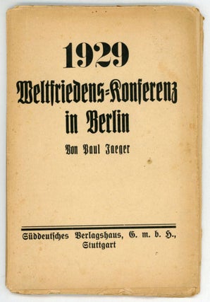 #152990) 1929 DIE WELTSFRIEDENS-KONFERENZ IN BERLIN. Paul Jaeger