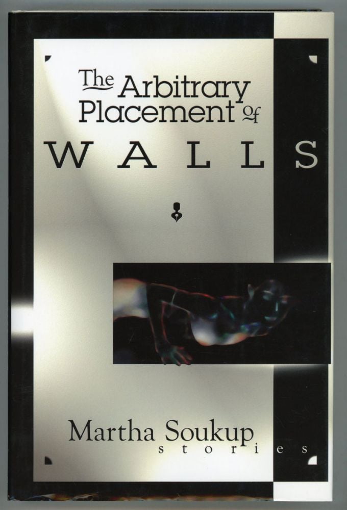 (#154019) THE ARBITRARY PLACEMENT OF WALLS. Martha Soukup.