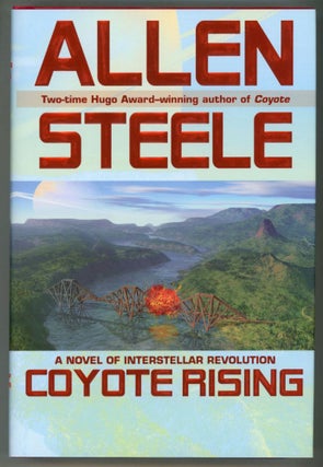 #154036) COYOTE RISING: A NOVEL OF INTERSTELLAR REVOLUTION. Allen M. Steele