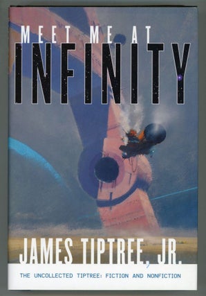 #154062) MEET ME AT INFINITY. James Tiptree, Jr, Alice Sheldon