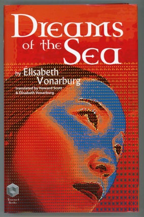 #154083) DREAMS OF THE SEA ... Translated by Howard Scott & Elisabeth Vonarburg. Elisabeth Vonarburg