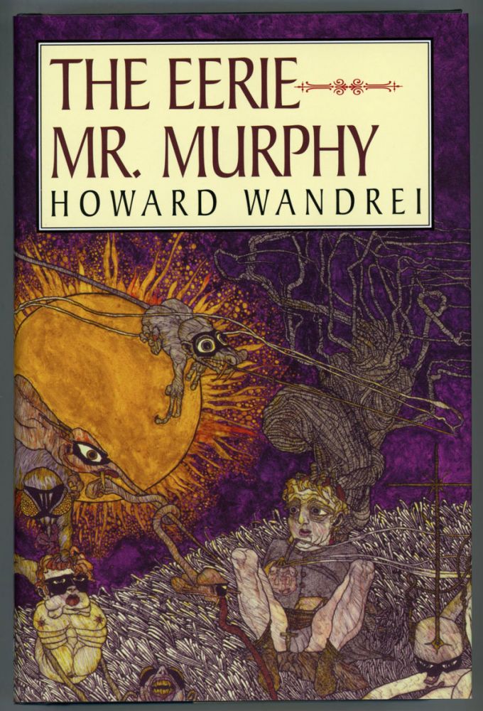 (#154089) THE EERIE MR. MURPHY: THE COLLECTED FANTASY TALES OF HOWARD WANDREI VOLUME II ... Edited and Introduced by D. H. Olson. Howard Wandrei.