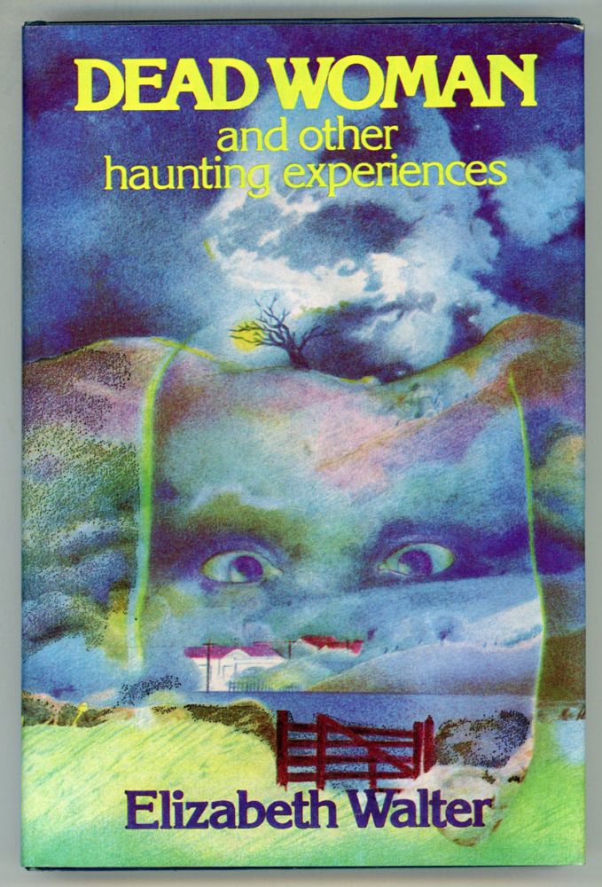 (#154182) DEAD WOMAN AND OTHER HAUNTING EXPERIENCES. Elizabeth Walter.