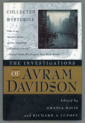 #154183) THE INVESTIGATIONS OF AVRAM DAVIDSON. Edited by Grania Davis and Richard A. Lupoff....
