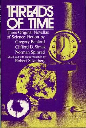 #154280) THREADS OF TIME: THREE ORIGINAL NOVELLAS OF SCIENCE FICTION. Robert Silverberg
