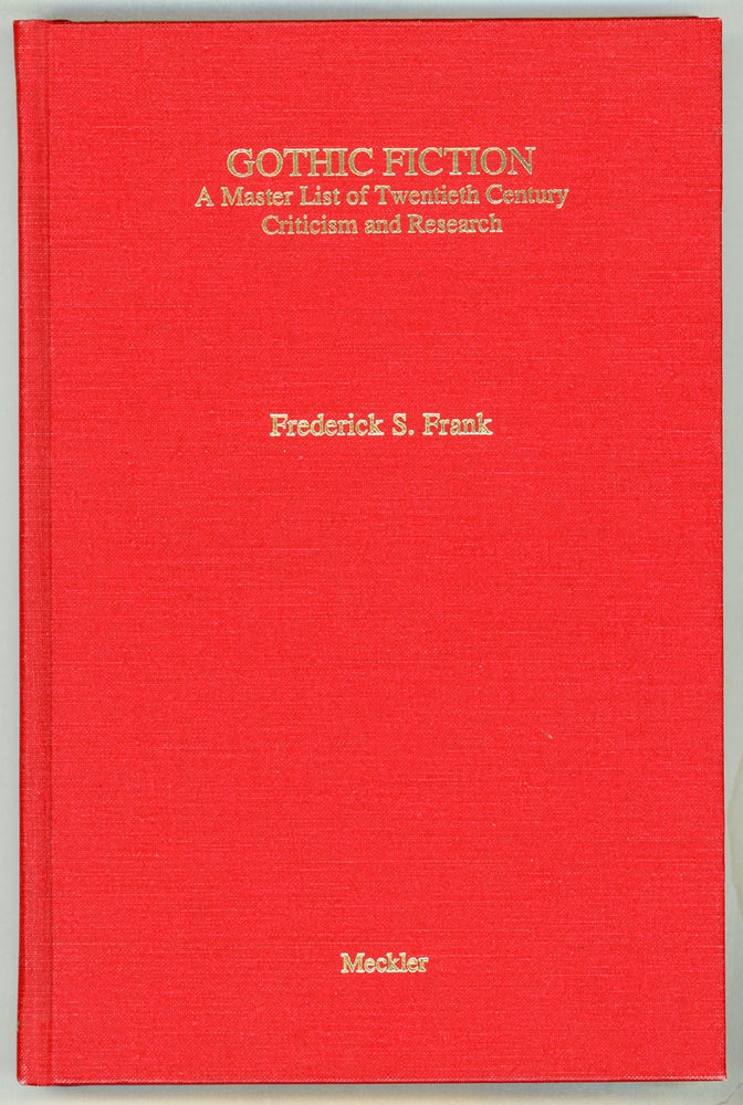 (#154716) GOTHIC FICTION: A MASTER LIST OF TWENTIETH CENTURY CRITICISM AND RESEARCH. Frederick S. Frank.