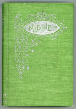 #154764) NADINE: A ROMANCE OF TWO LIVES. Nina E. Ellison