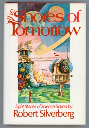 #154843) THE SHORES OF TOMORROW: EIGHT STORIES OF SCIENCE FICTION. Robert Silverberg