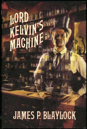 #154995) LORD KELVIN'S MACHINE. James P. Blaylock