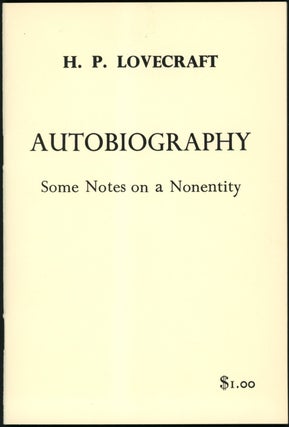 AUTOBIOGRAPHY: SOME NOTES ON A NONENTITY ... Annotated by August Derleth. Lovecraft.