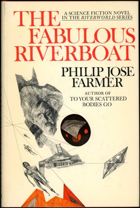 #155309) THE FABULOUS RIVERBOAT. Philip Jose Farmer
