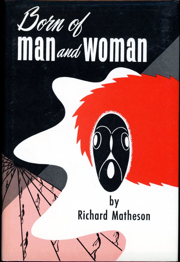 (#155420) BORN OF MAN AND WOMAN: TALES OF SCIENCE FICTION AND FANTASY. Richard Matheson.