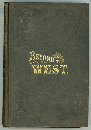 #155567) Beyond the west; containing an account of two years' travel in that other half of our...