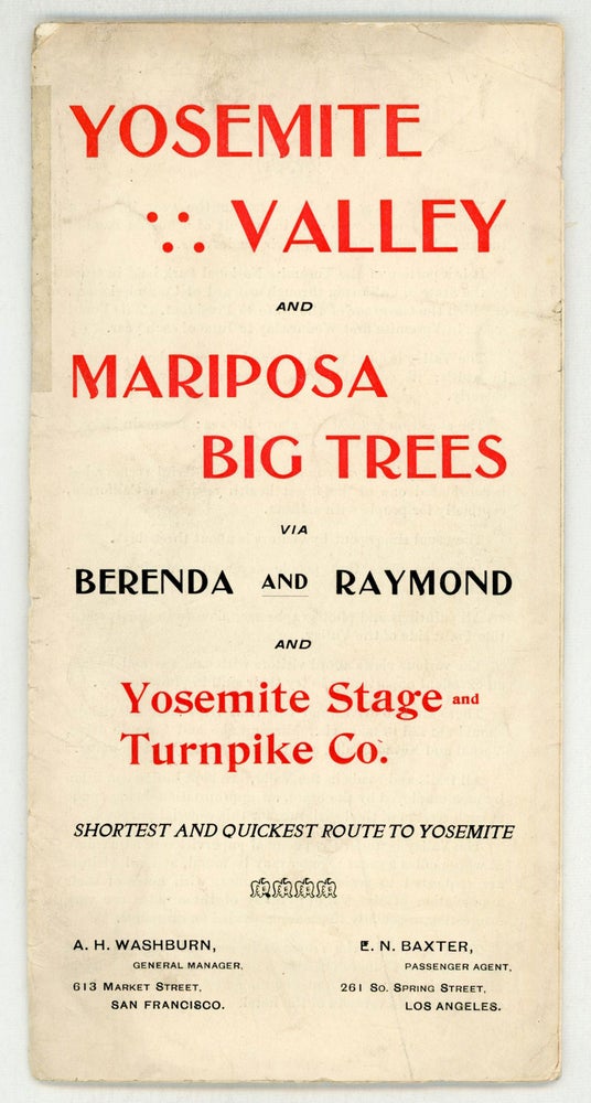 (#155568) Yosemite Valley and Mariposa Big Trees via Brenda and Raymond and Yosemite Stage and Turnpike Co. Shortest and quickest route to Yosemite. A. H. Washburn, general manager. 613 Market Street, San Francisco ... E. N. Baxter, passenger agent. 261 So. Spring Street, Los Angeles [cover title]. YOSEMITE STAGE AND TURNPIKE COMPANY.