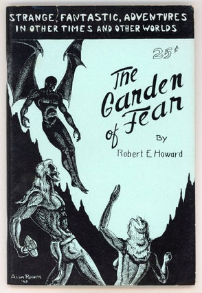 #155908) THE GARDEN OF FEAR BY ROBERT E. HOWARD AND OTHER STORIES OF THE BIZARRE AND FANTASTIC....